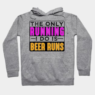 The Only Running I Do Is Beer Runs Hoodie